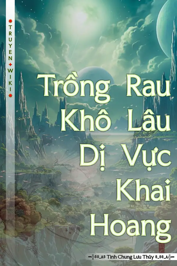 Truyện Trồng Rau Khô Lâu Dị Vực Khai Hoang