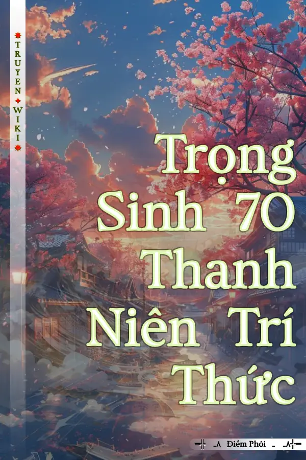 Trọng Sinh 70 Thanh Niên Trí Thức