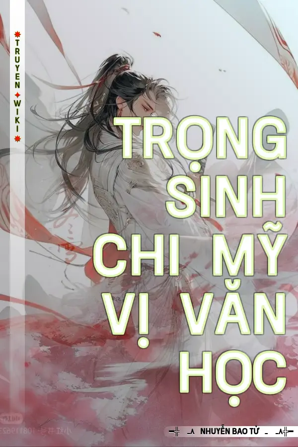 Trọng Sinh Chi Mỹ Vị Văn Học