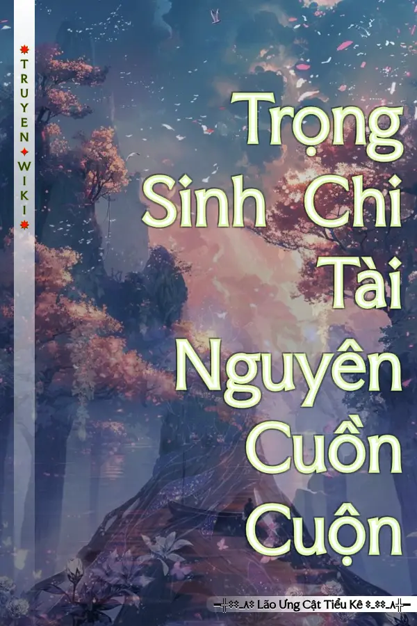 Trọng Sinh Chi Tài Nguyên Cuồn Cuộn