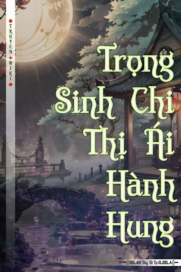 Truyện Trọng Sinh Chi Thị Ái Hành Hung