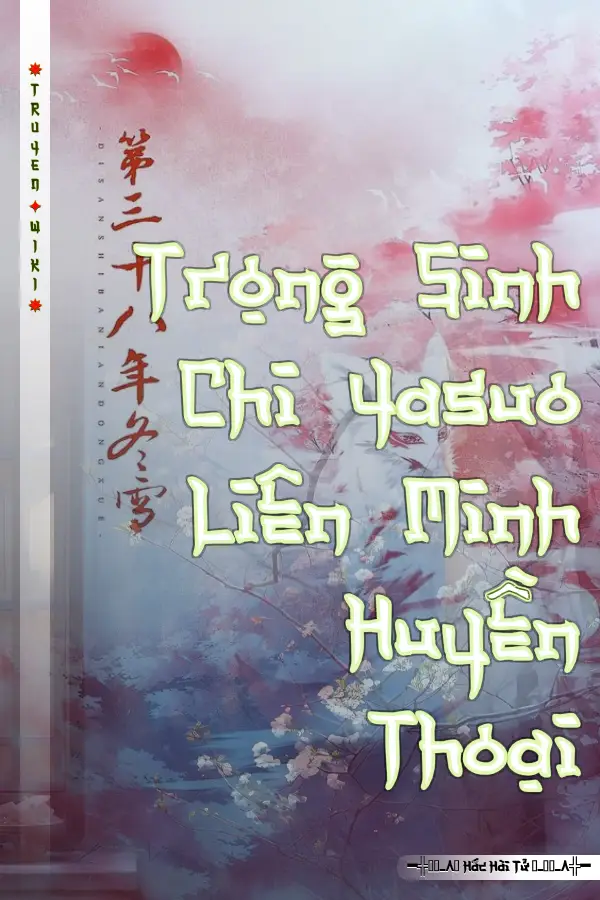 Truyện Trọng Sinh Chi Yasuo Liên Minh Huyền Thoại