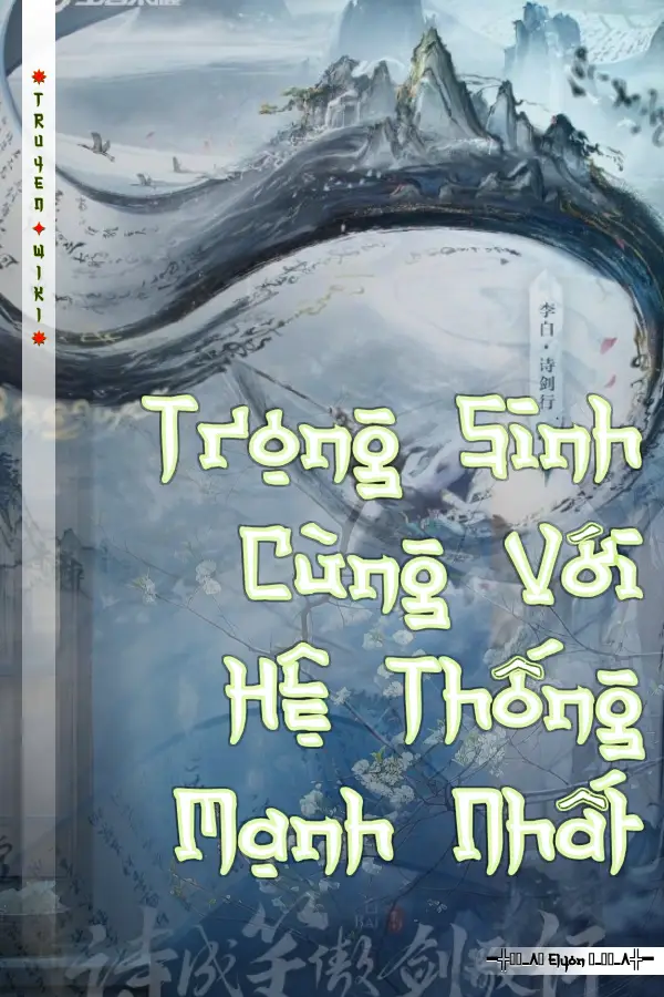 Trọng Sinh Cùng Với Hệ Thống Mạnh Nhất