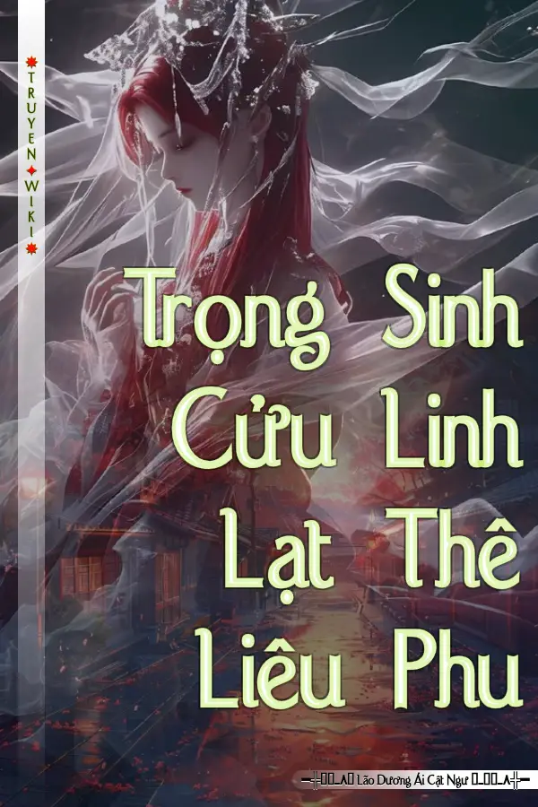 Truyện Trọng Sinh Cửu Linh Lạt Thê Liêu Phu