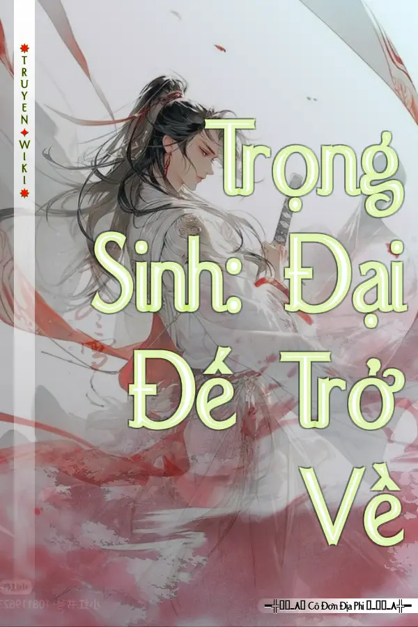 Truyện Trọng Sinh: Đại Đế Trở Về