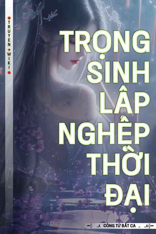 Trọng Sinh Lập Nghệp Thời Đại