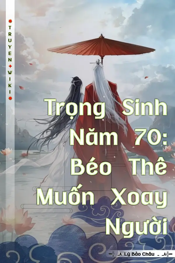 Trọng Sinh Năm 70: Béo Thê Muốn Xoay Người