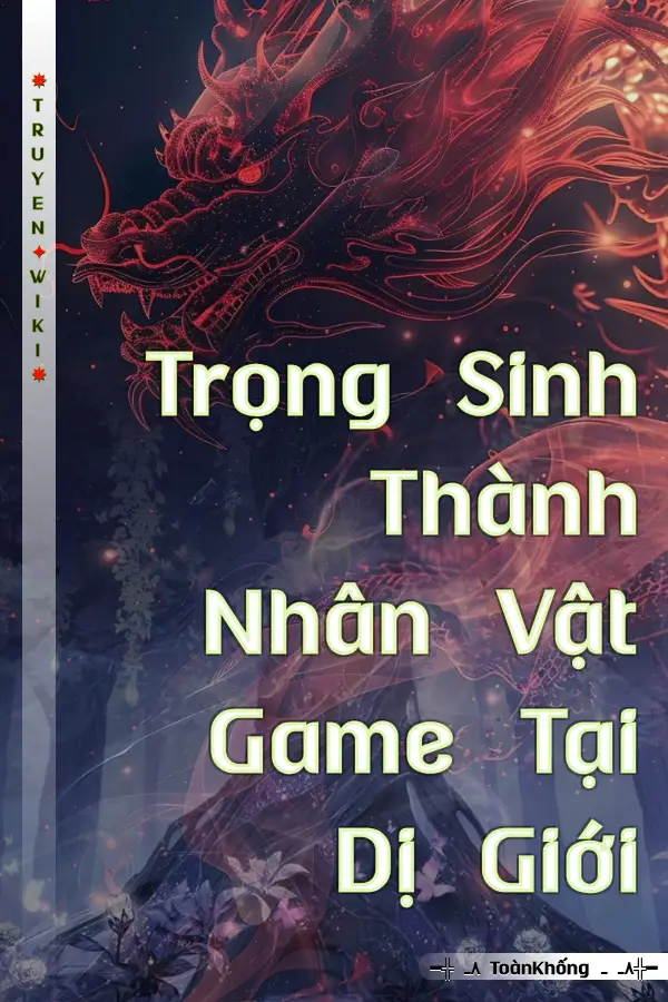 Trọng Sinh Thành Nhân Vật Game Tại Dị Giới