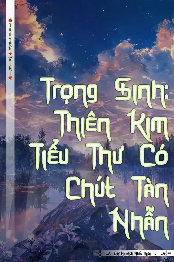 Trọng Sinh: Thiên Kim Tiểu Thư Có Chút Tàn Nhẫn