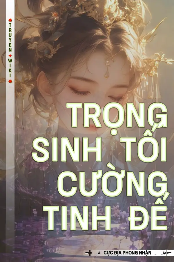 Trọng Sinh Tối Cường Tinh Đế