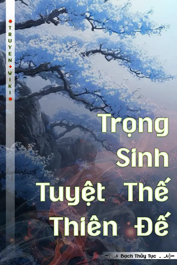 Trọng Sinh Tuyệt Thế Thiên Đế