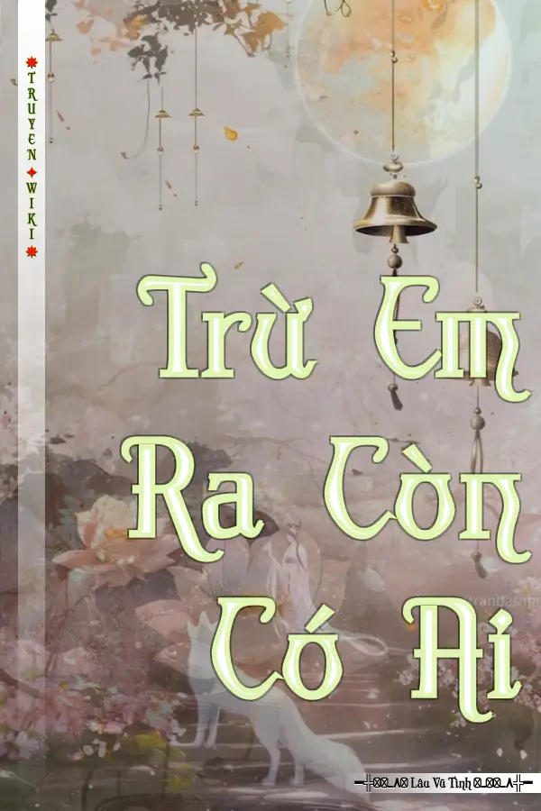 Truyện Trừ Em Ra Còn Có Ai