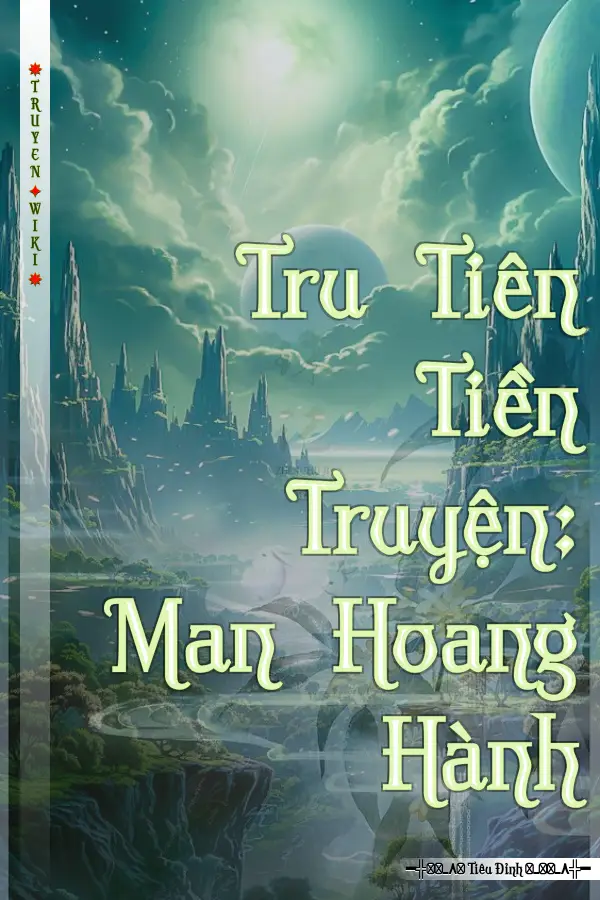 Truyện Tru Tiên Tiền Truyện: Man Hoang Hành