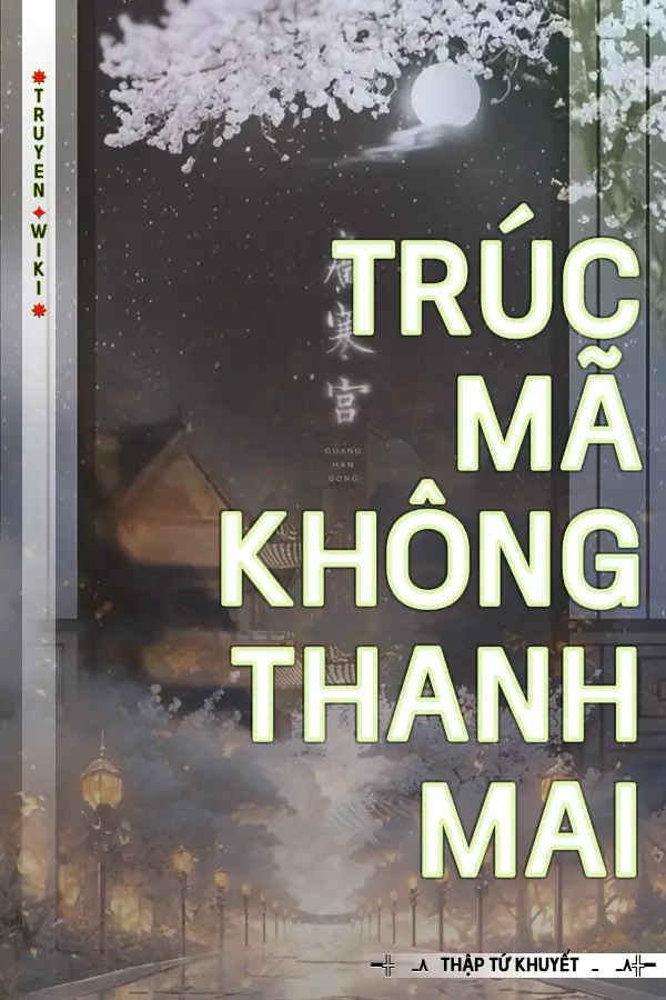 Truyện Trúc Mã Không Thanh Mai