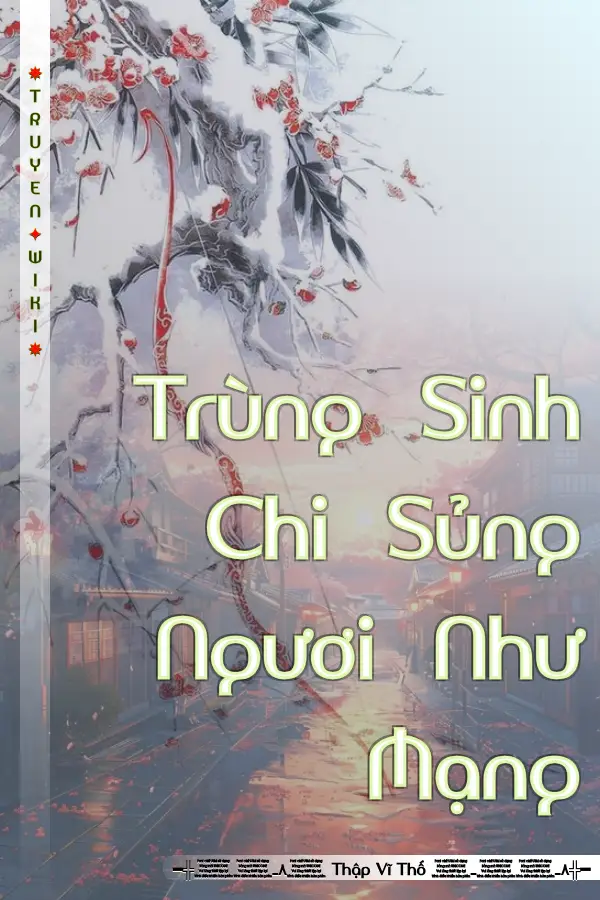 Truyện Trùng Sinh Chi Sủng Ngươi Như Mạng