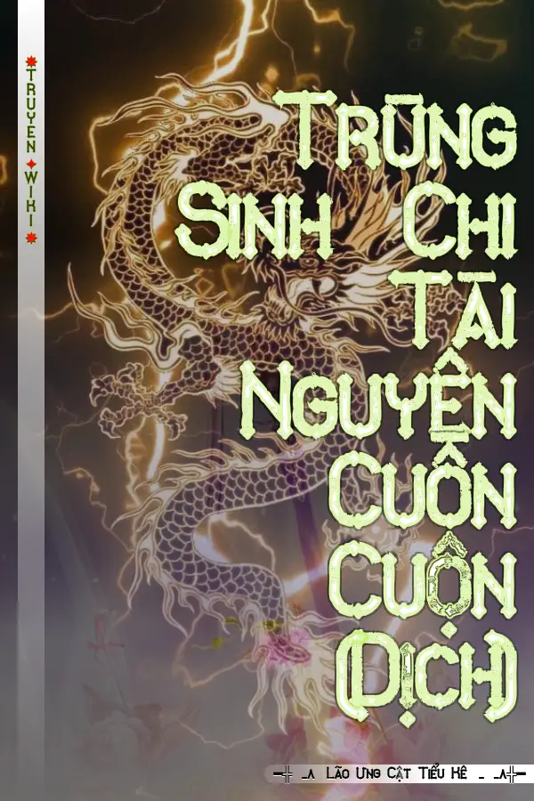 Truyện Trùng Sinh Chi Tài Nguyên Cuồn Cuộn (Dịch)