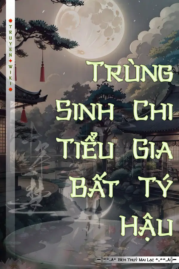 Truyện Trùng Sinh Chi Tiểu Gia Bất Tý Hậu