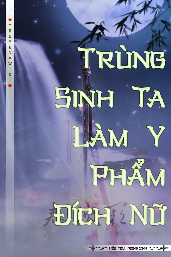 Trùng Sinh Ta Làm Y Phẩm Đích Nữ