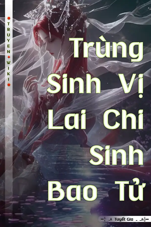 Truyện Trùng Sinh Vị Lai Chi Sinh Bao Tử