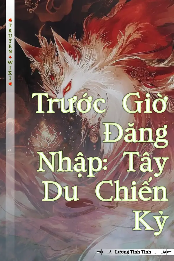 Trước Giờ Đăng Nhập: Tây Du Chiến Kỷ