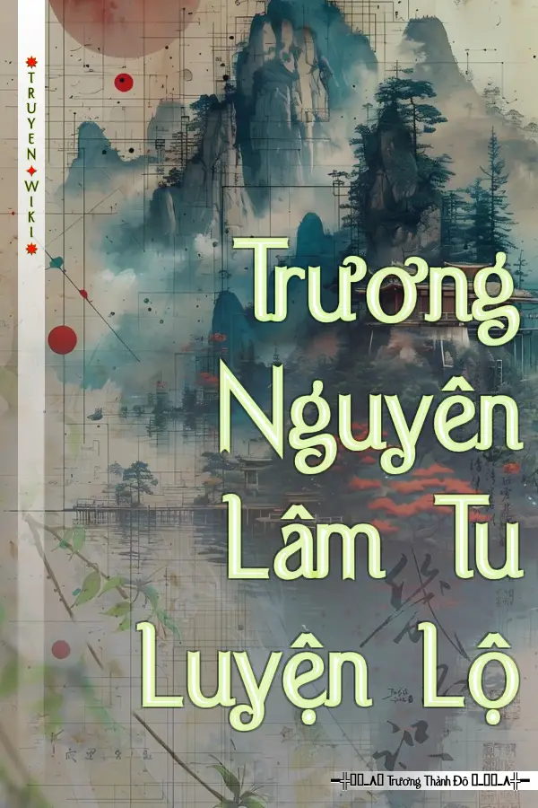 Truyện Trương Nguyên Lâm Tu Luyện Lộ