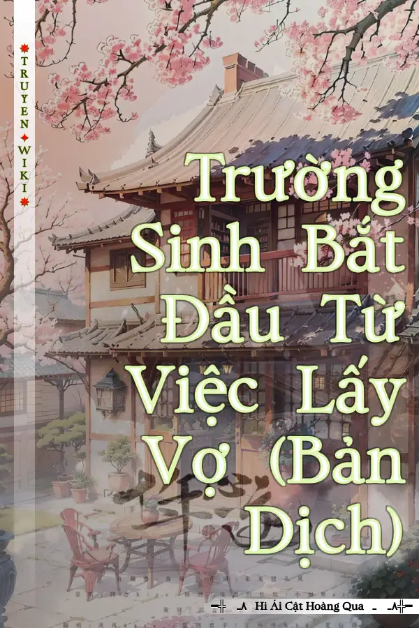 Truyện Trường Sinh Bắt Đầu Từ Việc Lấy Vợ (Bản Dịch)