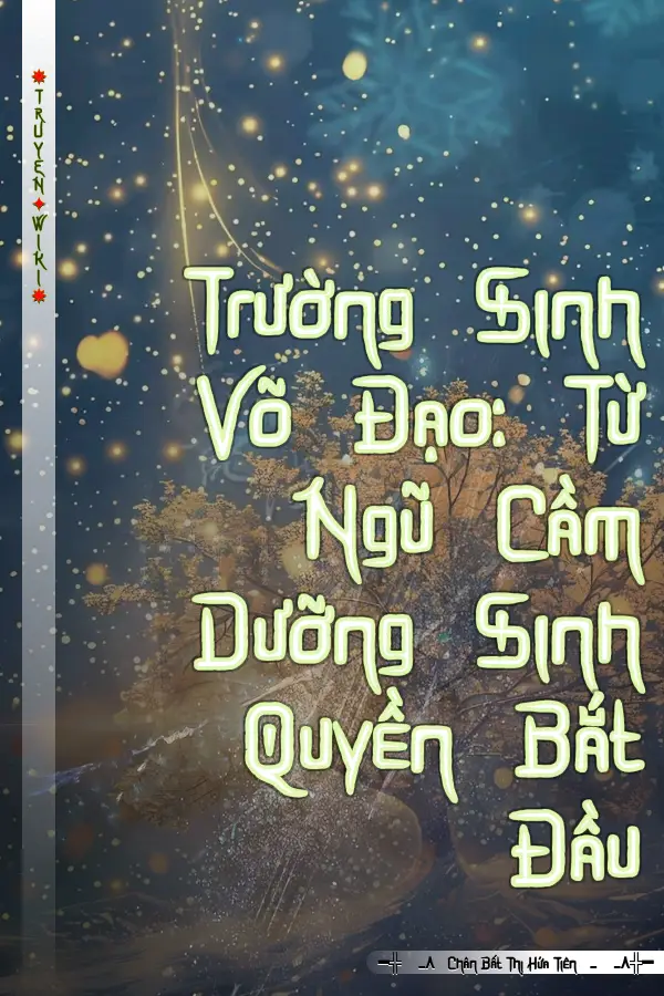 Trường Sinh Võ Đạo: Từ Ngũ Cầm Dưỡng Sinh Quyền Bắt Đầu