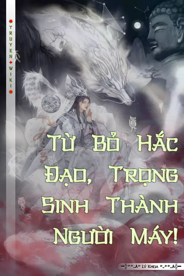 Từ Bỏ Hắc Đạo, Trọng Sinh Thành Người Máy!