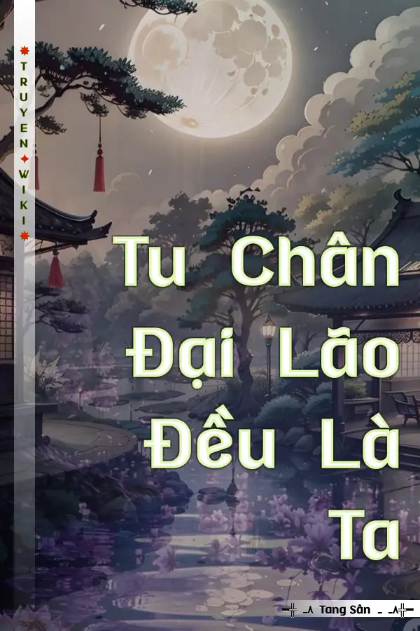 Truyện Tu Chân Đại Lão Đều Là Ta