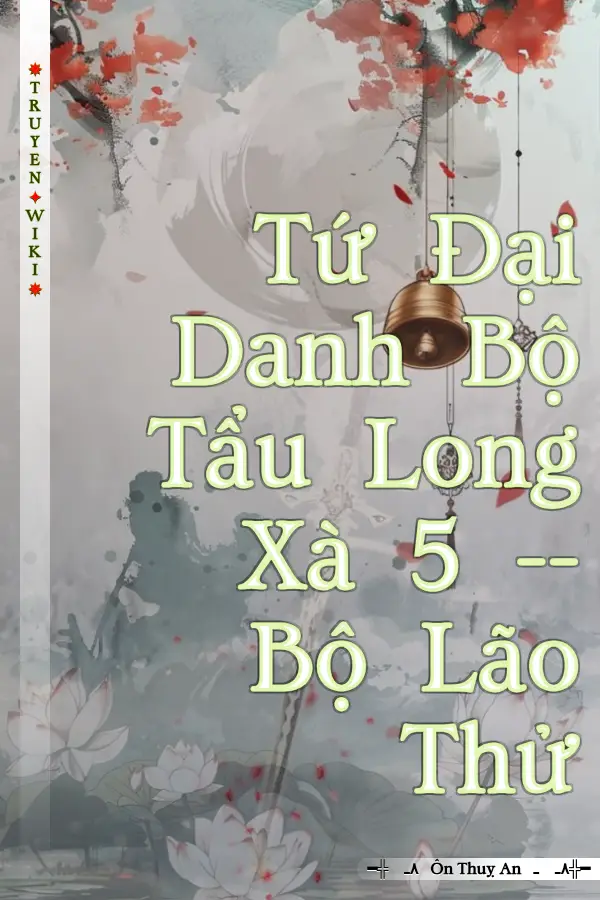 Tứ Đại Danh Bộ Tẩu Long Xà 5 -- Bộ Lão Thử