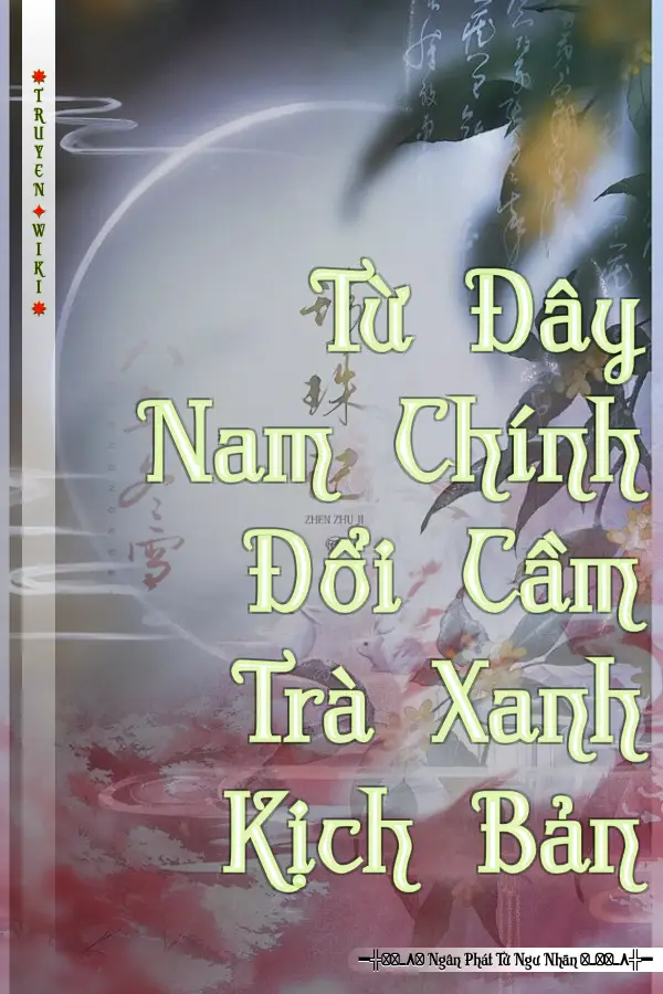 Truyện Từ Đây Nam Chính Đổi Cầm Trà Xanh Kịch Bản