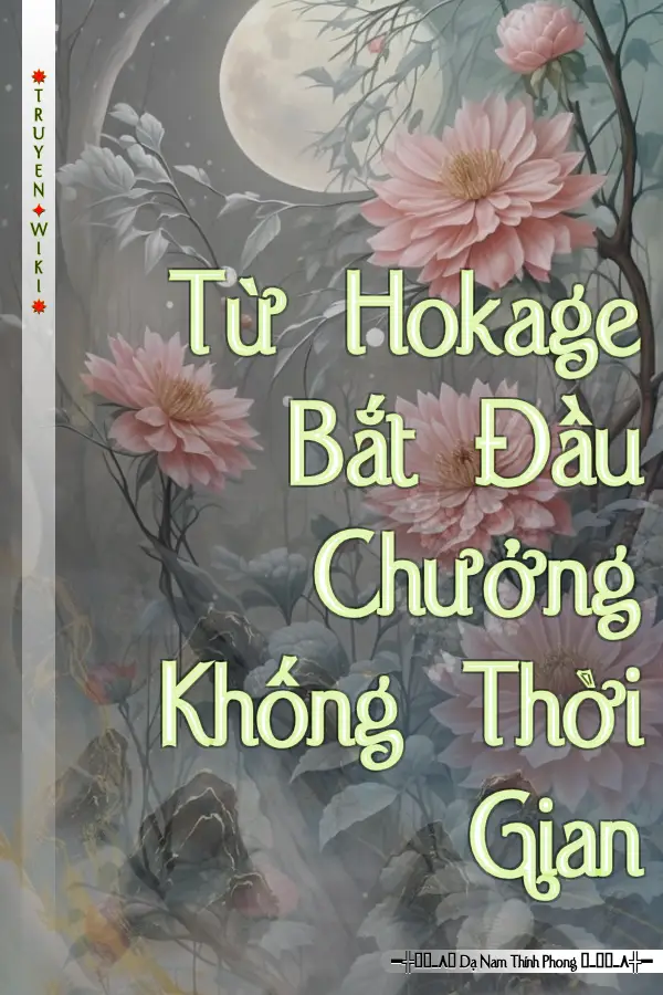 Truyện Từ Hokage Bắt Đầu Chưởng Khống Thời Gian