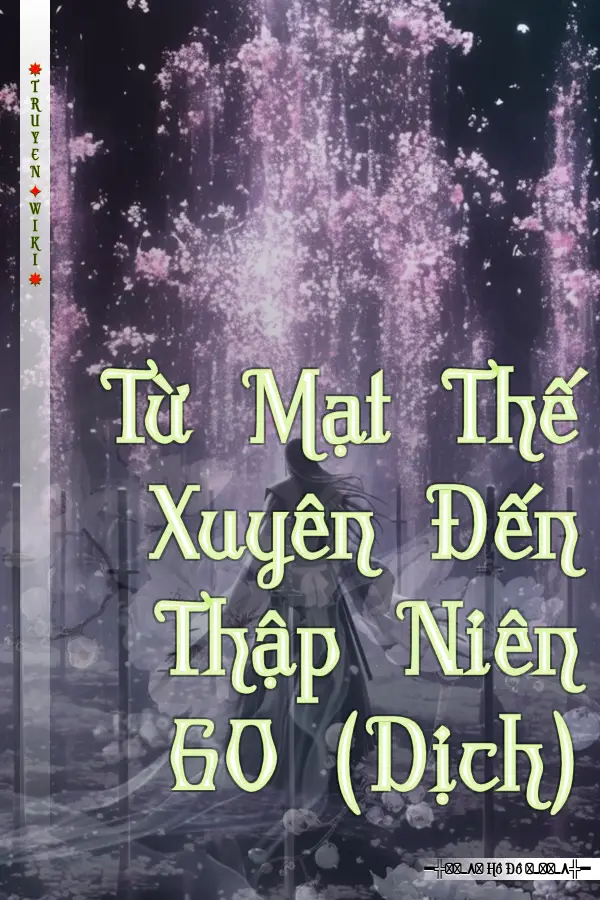 Truyện Từ Mạt Thế Xuyên Đến Thập Niên 60 (Dịch)