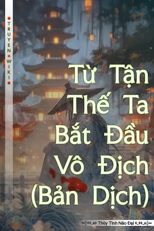 Từ Tận Thế Ta Bắt Đầu Vô Địch (Bản Dịch)