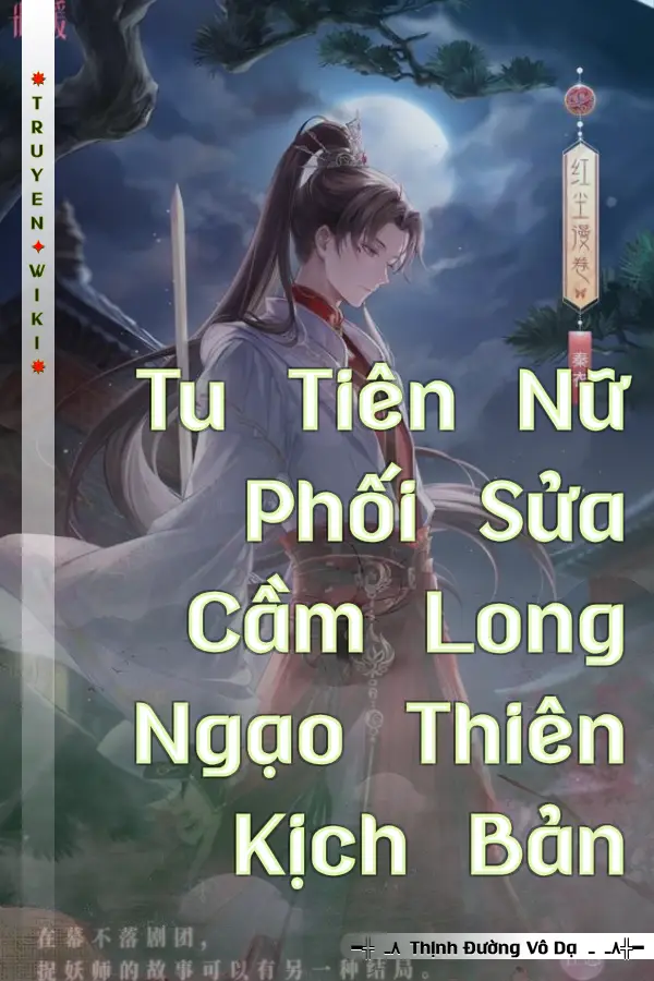 Tu Tiên Nữ Phối Sửa Cầm Long Ngạo Thiên Kịch Bản