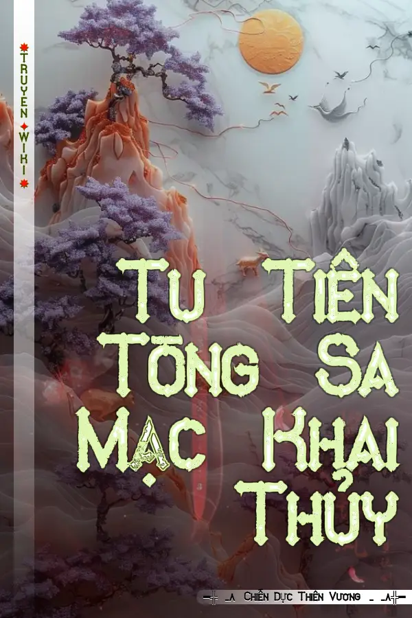 Truyện Tu Tiên Tòng Sa Mạc Khai Thủy