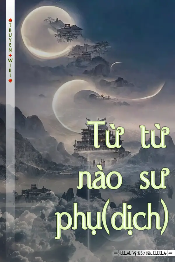 Truyện Từ từ nào sư phụ(dịch)