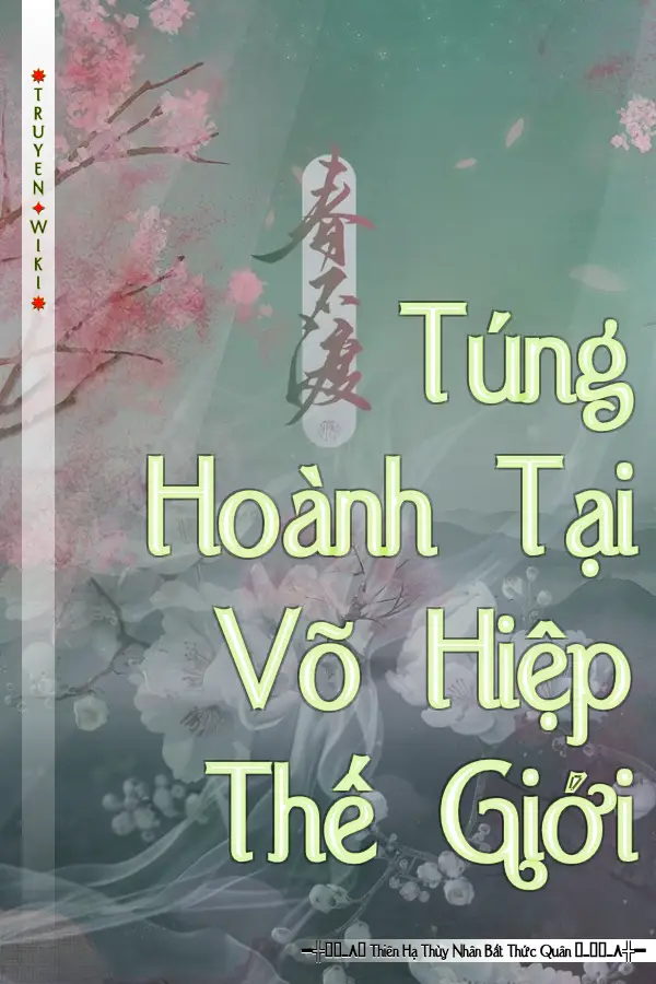 Túng Hoành Tại Võ Hiệp Thế Giới