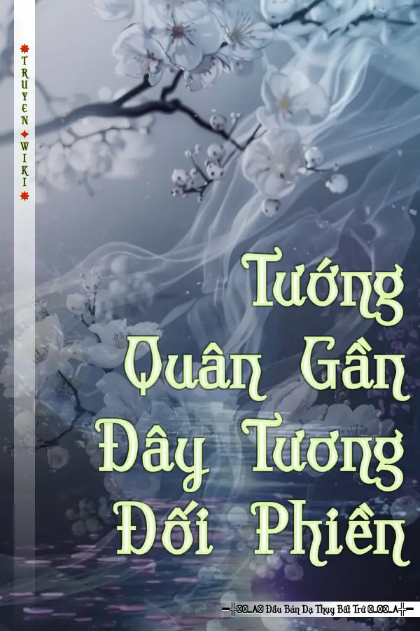 Tướng Quân Gần Đây Tương Đối Phiền