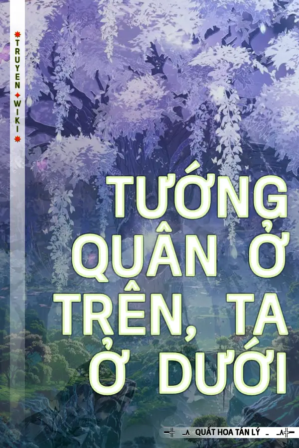 Truyện Tướng Quân Ở Trên, Ta Ở Dưới