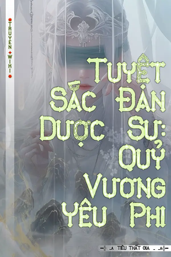 Tuyệt Sắc Đan Dược Sư: Quỷ Vương Yêu Phi