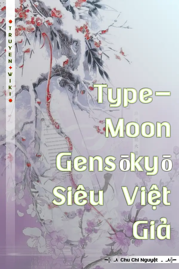 Truyện Type-Moon Gensōkyō Siêu Việt Giả