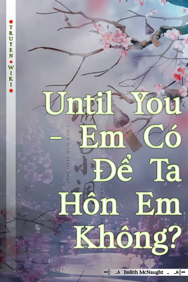 Truyện Until You – Em Có Để Ta Hôn Em Không?