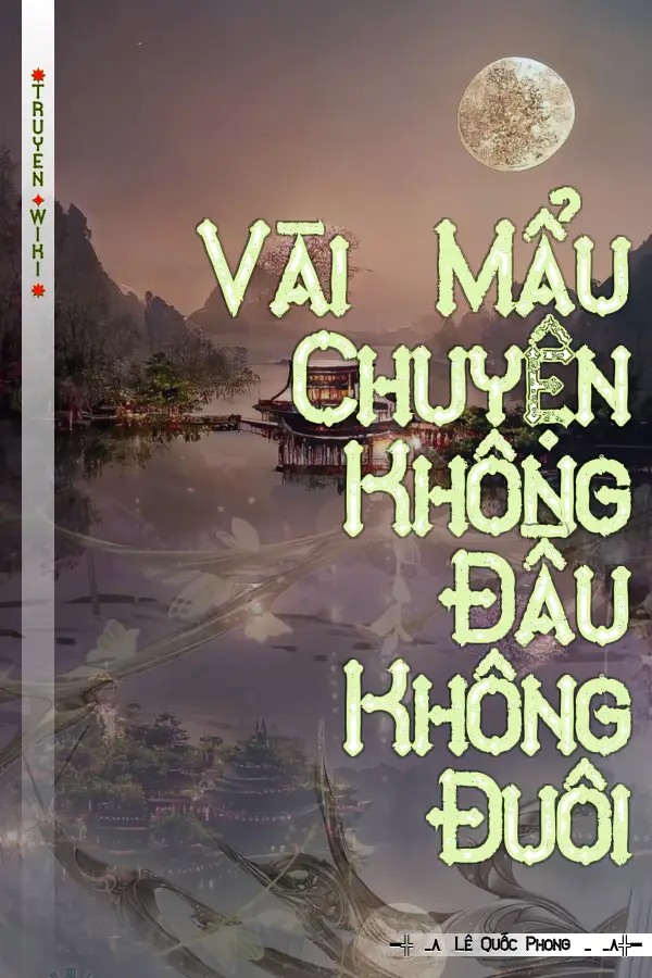 Truyện Vài Mẩu Chuyện Không Đầu Không Đuôi