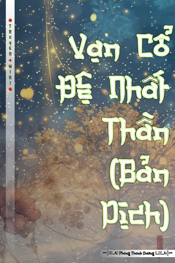 Vạn Cổ Đệ Nhất Thần (Bản Dịch)