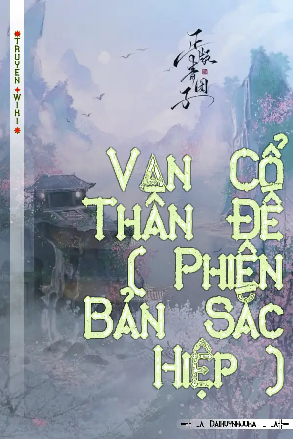 Truyện Vạn Cổ Thần Đế ( Phiên Bản Sắc Hiệp )