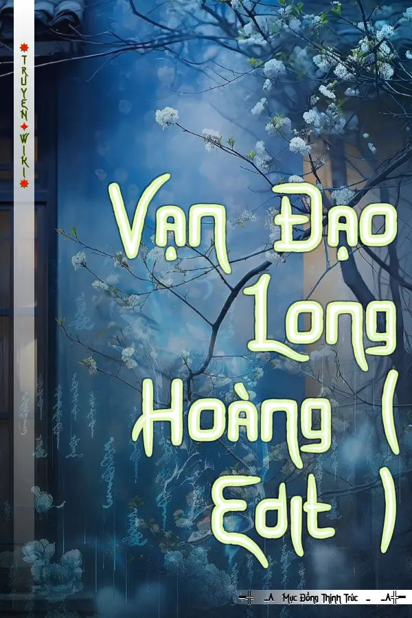 Truyện Vạn Đạo Long Hoàng ( Edit )