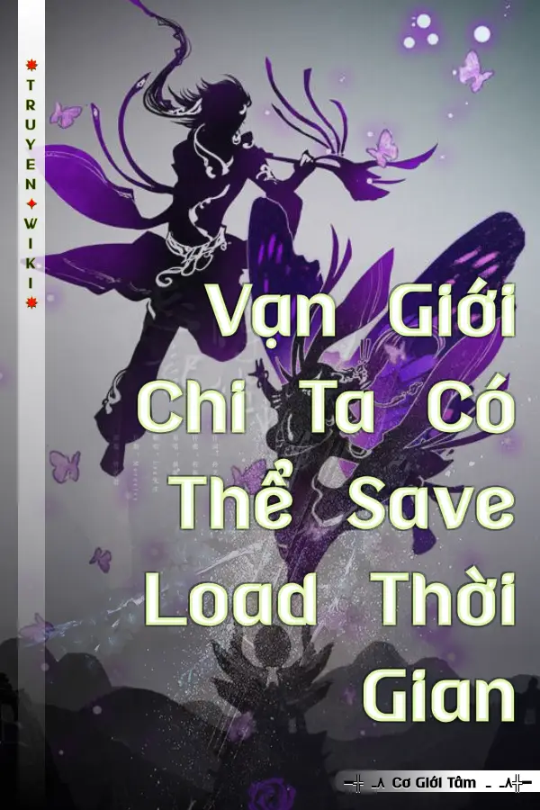 Vạn Giới Chi Ta Có Thể Save Load Thời Gian