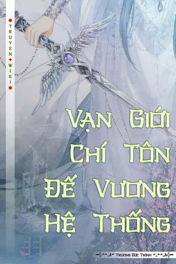 Truyện Vạn Giới Chí Tôn Đế Vương Hệ Thống