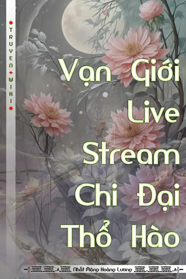 Truyện Vạn Giới Live Stream Chi Đại Thổ Hào